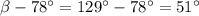 \beta-78^{\circ}=129^{\circ}-78^{\circ}=51^{\circ}