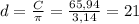 d=\frac{C}{\pi} =\frac{65,94}{3,14} =21