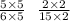 \frac{5 \times 5}{6 \times 5} \: \: \: \frac{2 \times 2}{15 \times 2}