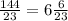 \frac{144}{23} = 6 \frac{6}{23}