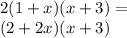 2(1 + x)(x + 3) = \\ (2 + 2x)(x + 3)