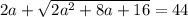 2a + \sqrt{2a ^{2} + 8a + 16 } = 44