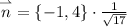 \overset{\rightharpoonup }{n} = \{-1,4\}\cdot\frac{1}{\sqrt{17} }