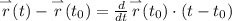 \overset{\rightharpoonup }{r}(t)-\overset{\rightharpoonup }{r}(t_0)=\frac{d}{dt} \overset{\rightharpoonup }{r}(t_0) \cdot (t-t_0)