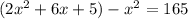 (2 {x}^{2} +6x + 5 ) - {x}^{2} = 165