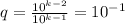 q= \frac{10^{k-2}}{10^{k-1}}=10^{-1}