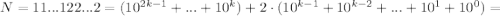 N=11...122...2=(10^{2k-1}+...+10^{k})+2\cdot(10^{k-1}+10^{k-2}+...+10^1+10^0)=