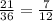 \frac{21}{36}=\frac{7}{12}