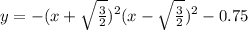 y=-(x+\sqrt{\frac{3}{2}})^2(x-\sqrt{\frac{3}{2}})^2-0.75