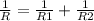 \frac{1}{R} = \frac{1}{R1} +\frac{1}{R2}