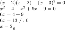 (x-2)(x+2)-(x-3)^2=0\\x^2-4-x^2+6x-9=0\\6x=4+9\\6x=13\ /:6\\x=2\frac{1}{6}