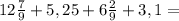 12\frac{7}{9}+5,25+6\frac{2}{9}+3,1=