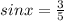 sinx=\frac{3}{5}