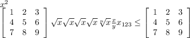 x^{2}\\ \left[\begin{array}{ccc}1&2&3\\4&5&6\\7&8&9\end{array}\right] \sqrt{x} \sqrt{x} \sqrt{x} \sqrt{x} \sqrt[n]{x} \frac{x}{y} x_{123} \leq \left[\begin{array}{ccc}1&2&3\\4&5&6\\7&8&9\end{array}\right]