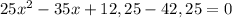 25x^2-35x+12,25-42,25=0