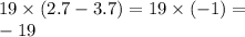 19 \times (2.7 - 3.7) = 19 \times ( - 1) = \\ - 19