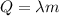 \displaystyle Q=\lambda m