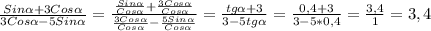 \frac{Sin\alpha+3Cos\alpha}{3Cos\alpha-5Sin\alpha}=\frac{\frac{Sin\alpha }{Cos\alpha }+\frac{3Cos\alpha}{Cos\alpha}}{\frac{3Cos\alpha }{Cos\alpha }-\frac{5Sin\alpha}{Cos\alpha}}=\frac{tg\alpha +3}{3-5tg\alpha }=\frac{0,4+3}{3-5*0,4}=\frac{3,4}{1}=3,4