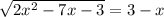 \sqrt{2x^2-7x-3}=3-x