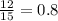 \frac{12}{15} = 0.8