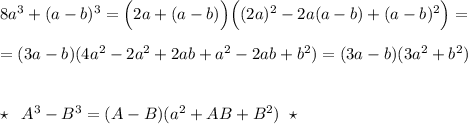 8a^3+(a-b)^3=\Big (2a+(a-b)\Big )\Big ((2a)^2-2a(a-b)+(a-b)^2\Big )=\\\\=(3a-b)(4a^2-2a^2+2ab+a^2-2ab+b^2)=(3a-b)(3a^2+b^2)\\\\\\\star \; \; A^3-B^3=(A-B)(a^2+AB+B^2)\; \; \star