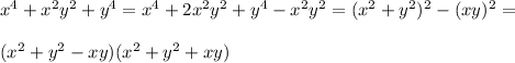 x^4+x^2y^2+y^4=x^4+2x^2y^2+y^4-x^2y^2=(x^2+y^2)^2-(xy)^2=\\\\(x^2+y^2-xy)(x^2+y^2+xy)