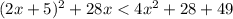 (2x + 5) {}^{2} + 28x < 4 {x}^{2} + 28 + 49