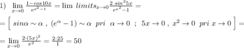 1)\; \; \lim\limits _{x \to 0}\frac{1-cos10x}{e^{x^2-1}}=\lim\;limits _{x \to 0}\frac{2\; sin^25x}{e^{x^2}-1}=\\\\=\Big [\; sin\alpha \sim \alpha \; ,\; (e^{\alpha }-1)\sim \alpha \; \; pri\; \; \alpha \to 0\; \; ;\; \; 5x\to 0\; ,\; x^2\to 0\; \; pri\; x\to 0\; \Big ]=\\\\=\lim\limits _{x \to 0}\frac{2\cdot (5x)^2}{x^2}=\frac{2\cdot 25}{1}=50