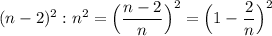 (n-2)^2:n^2=\Big(\dfrac{n-2}{n}\Big)^2=\Big(1-\dfrac{2}{n}\Big)^2