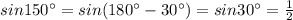 sin150^\circ =sin(180^\circ -30^\circ )=sin30^\circ =\frac{1}{2}