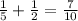 \frac{1}{5}+\frac{1}{2}=\frac{7}{10}