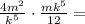 \frac{4m^2}{k^5}\cdot \frac{mk^5}{12} =