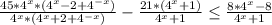 \frac{45*4^{x}*(4^{x}-2+4^{-x})}{4^{x}*(4^{x}+2+4^{-x})}-\frac{21*(4^{x}+1)}{4^{x}+1}\leq\frac{8*4^{x}-8}{4^{x}+1}