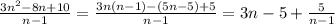 \frac{3n^{2}-8n+10}{n-1}=\frac{3n(n-1)-(5n-5)+5}{n-1}=3n-5+\frac{5}{n-1}