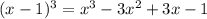 (x-1)^3=x^3-3x^2+3x-1