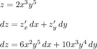 z=2x^3y^5\\\\dz=z'_{x}\, dx+z'_{y}\, dy\\\\dz=6x^2y^5\, dx+10x^3y^4\, dy