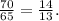 \frac{70}{65} = \frac{14}{13} .