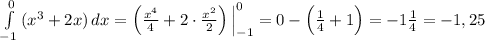 \int\limits^0_{-1} \, (x^3+2x)\, dx=\Big (\frac{x^4}{4}+2\cdot \frac{x^2}{2}\Big )\, \Big |_{-1}^0=0-\Big (\frac{1}{4}+1\Big )=-1\frac{1}{4}=-1,25