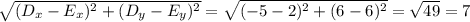 \sqrt{(D_x-E_x)^2+(D_y-E_y)^2}=\sqrt{(-5-2)^2+(6-6)^2}=\sqrt{49}=7