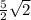 \frac{5}{2} \sqrt{2}