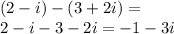 (2 - i) - (3 + 2i) = \\ 2 - i - 3 - 2i = - 1 - 3i