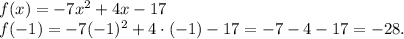 f(x)=-7x^2+4x-17\\f(-1)=-7(-1)^2+4 \cdot (-1)-17=-7-4-17=-28.