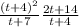 \frac{(t + 4) {}^{2} }{t + 7} \frac{2t + 14}{t + 4}