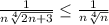 {1\over n \sqrt[4]{2n+3}}\leq{1\over n\sqrt[4]{n}}