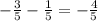 - \frac{3}{5} - \frac{1}{5} = - \frac{4}{5}