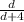 \frac{d}{d+4}