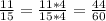 \frac{11}{15} =\frac{11*4}{15*4}=\frac{44}{60}