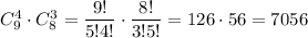 C^4_9\cdot C^3_8=\dfrac{9!}{5!4!}\cdot \dfrac{8!}{3!5!}=126\cdot 56=7056