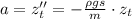 a = z''_t = - \frac{\rho g s}{m} \cdot z_t