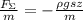 \frac{F_\Sigma}{m} = - \frac{\rho g s z}{m}